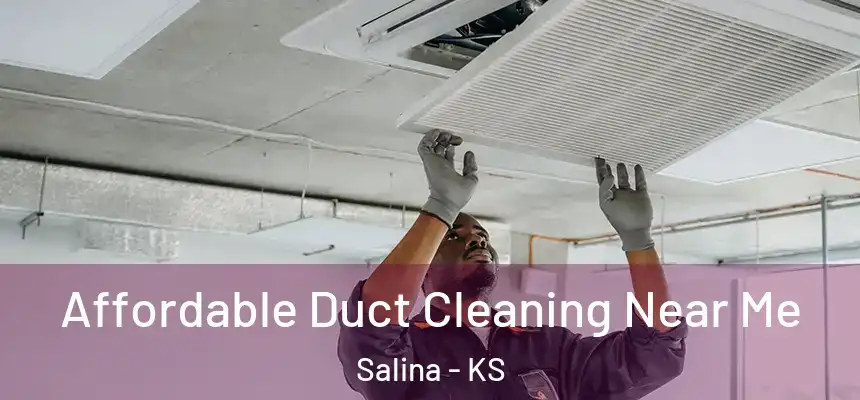  Affordable Duct Cleaning Near Me Salina - KS