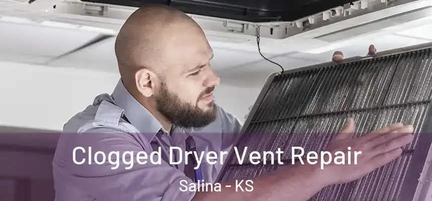 Clogged Dryer Vent Repair Salina - KS