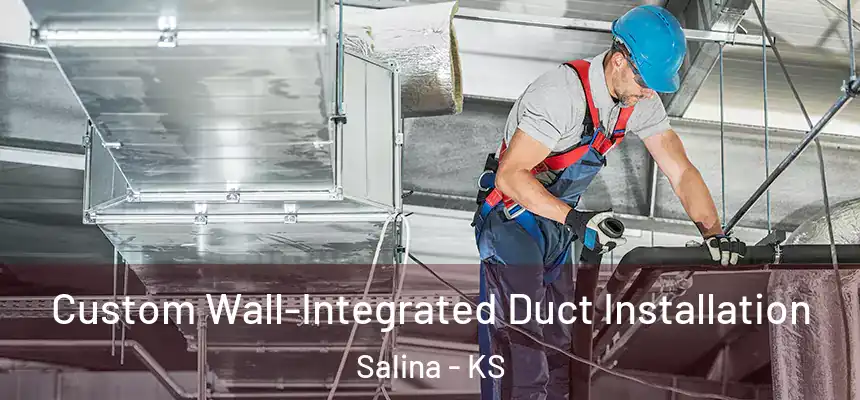  Custom Wall-Integrated Duct Installation Salina - KS