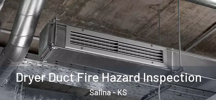 Dryer Duct Fire Hazard Inspection Salina - KS
