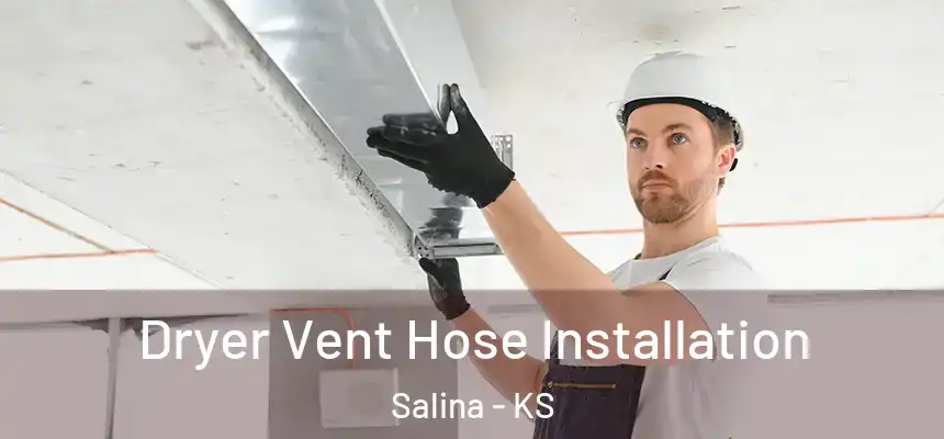  Dryer Vent Hose Installation Salina - KS