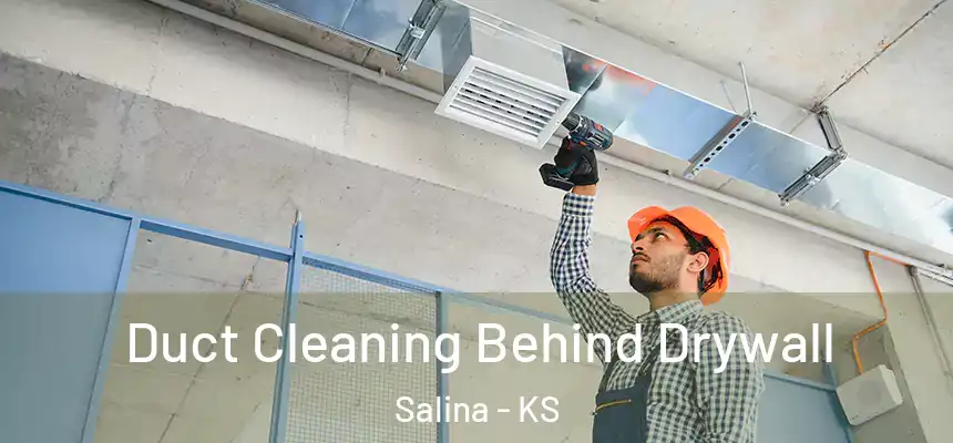  Duct Cleaning Behind Drywall Salina - KS