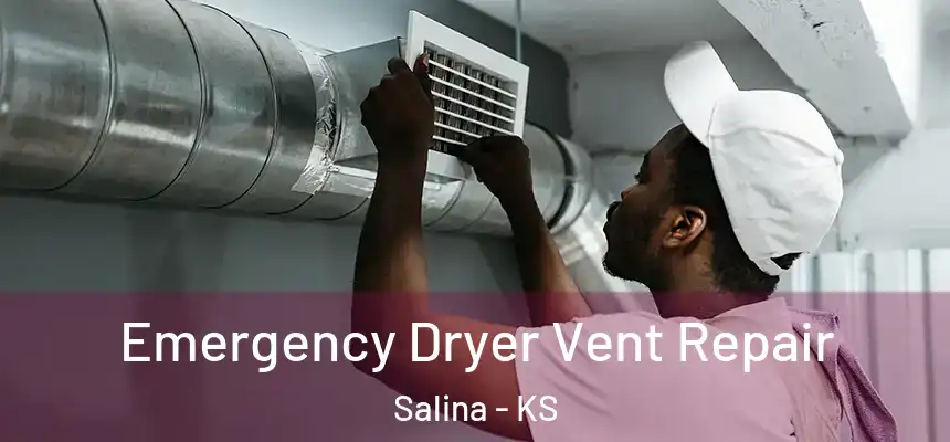 Emergency Dryer Vent Repair Salina - KS