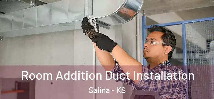  Room Addition Duct Installation Salina - KS